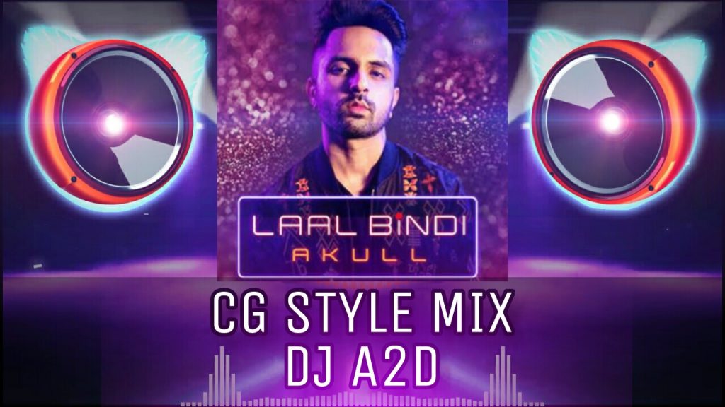 LAAL BINDI FT.AKULL CG STYLE MIX DJ A2D