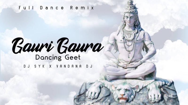 GAURA GAURI DJ SYK x Vandana DJ MP3 Download 1 GAURA GAURI DJ SYK x VANDANA DJ - FULL DANCE MIX SONG 2020