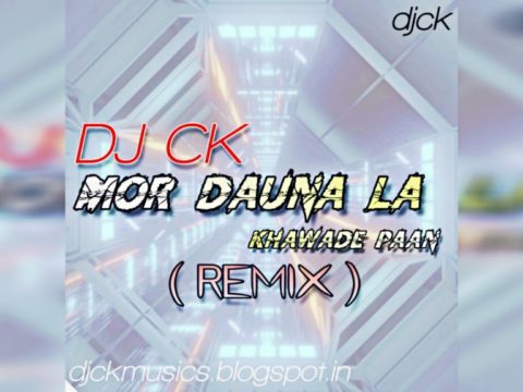 Cg Dj Song - Mor Dauna La Khawade (Cg Mix) DJ CK