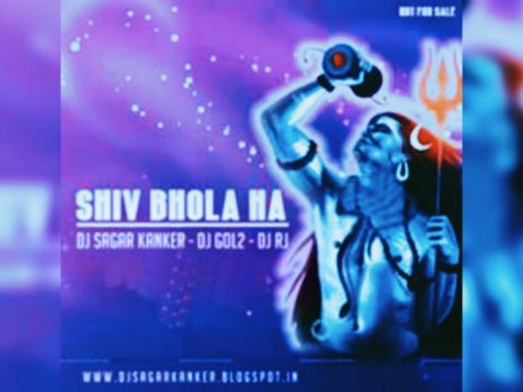 Shiv Bhola ( Remix ) Dj Sagar Kanker Dj Rj & Dj Gol2