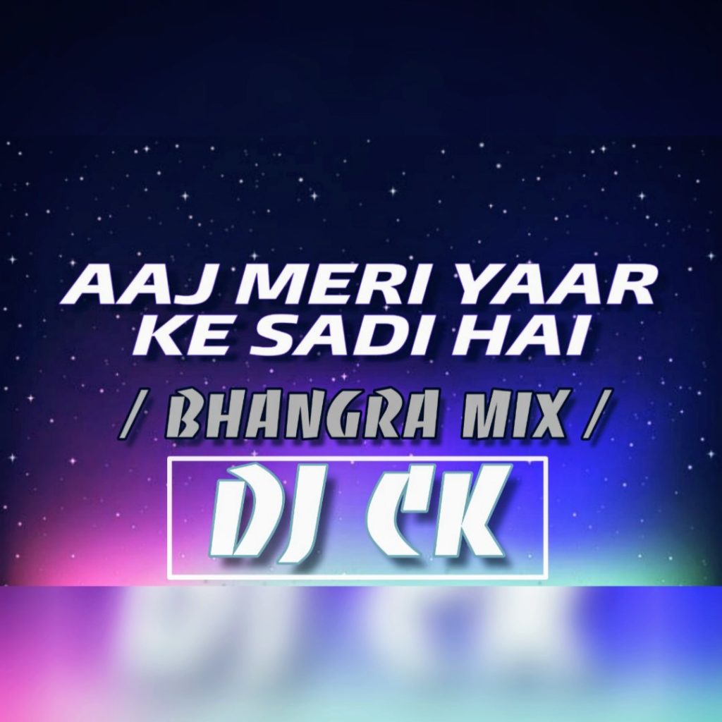 Bhangra Dance - Aaj Mere Yar Ki Sadi Hai DJ CK