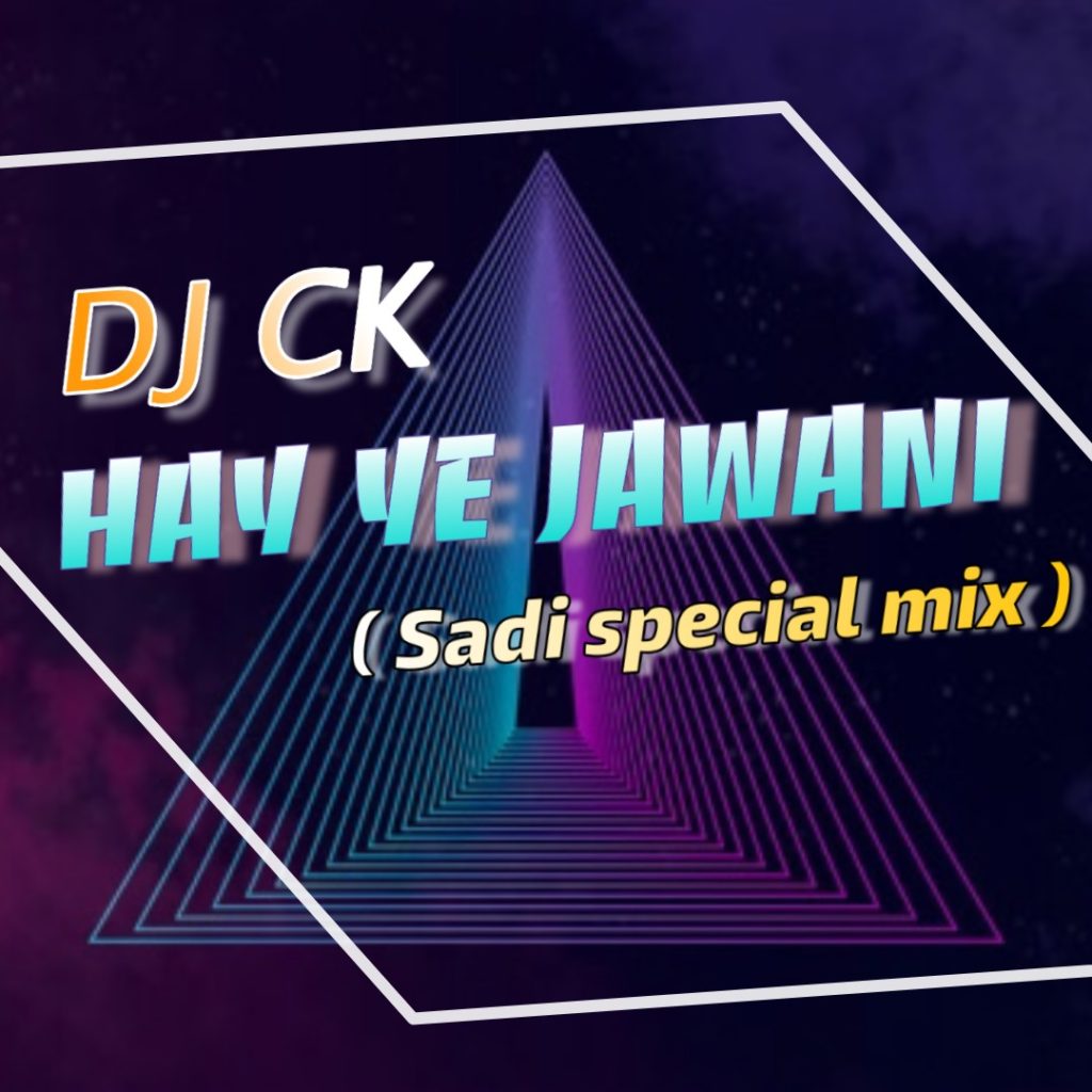 Hindi Song Remix Hay Ye Jawani (Sadi Special Mix) Dj Ck Official