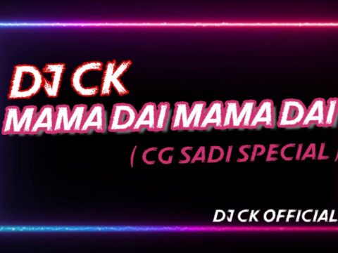Cg Song - Mama Dai Mama Dai (CG Sadi Special) Dj Ck Official