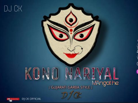 Kono Nariyal Mangat He (Gujrati Garba Style) DJ CK